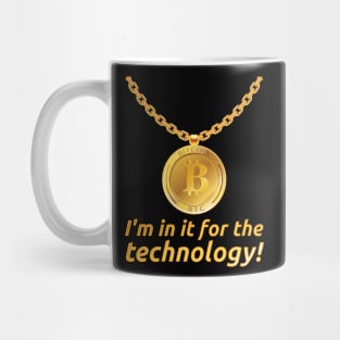 I'm in it for the technology! for Hodler and Bitcoin Fans Mug